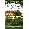 Le potager du Moyen Age : Cr�ez votre jardin m�di�val