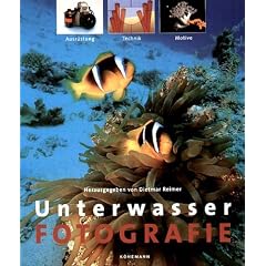 Unterwasserfotografie. Ausr�stung, Technik, Motive