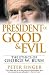 The President of Good and Evil: The Convenient Ethics of George W. Bush