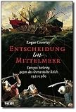 Entscheidung im Mittelmeer: Europas Seekrieg gegen das Osmanische Reich 1521-1580 title=