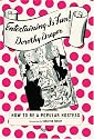 Entertaining is Fun!: How to Be A Popular Hostess