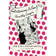 Entertaining is Fun!: How to Be A Popular Hostess