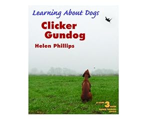 Clicker Gundog (Learning about Dogs)