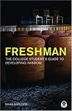Freshman: The college Students Guide to Developing Wisdom