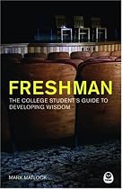 Freshman: The college Student's Guide to Developing Wisdom