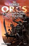 Orcs, tome 1 : La Compagnie de la Foudre par Stan Nicholls Orcs, tome 1 : La Compagnie de la Foudre par Nicholls