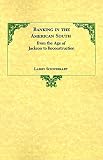 Banking in the American South from the Age of Jackson to Reconstruction