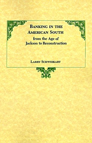 Banking in the American South from the Age of Jackson to Reconstruction