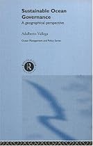 Sustainable Ocean Governance: A Geographical Perspective (Ocean Management & Policy)