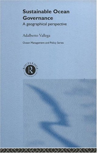 Sustainable Ocean Governance: A Geographical Perspective (Ocean Management & Policy)