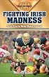 Fighting Irish Madness: Great Eras in Notre Dame Football (Golden Ages of College Sports)