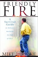 Friendly Fire: A Recovery Guide for Believers Battered by Religion