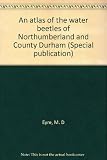 An atlas of the water beetles of Northumberland and County Durham