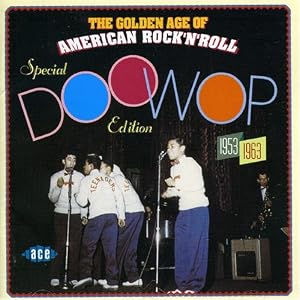 The Golden Age of American Rock 'n' Roll: Special Doo Wop Edition 1953-1963