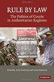 Rule By Law: The Politics of Courts in Authoritarian Regimes