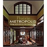 Prairie Metropolis: Chicago and the Birth of a New American Home