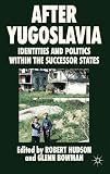 After Yugoslavia : identities and politics within the successor states