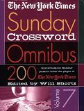 The New York Times Sunday Crossword Omnibus Volume 7: 200 World-Famous Sunday Puzzles from the Pages of The New York Times