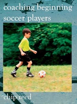 coaching beginning soccer players - chip reed coaching beginning soccer players - chip reed