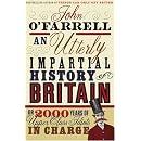An Utterly Impartial History of Britain: (or 2000 Years of Upper Class Idiots in Charge)