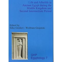 Life and Afterlife in Ancient Egypt During the Middle Kingdom and Second Intermediate Period (Golden House Publications Egyptology)