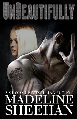 Unbeautifully (Undeniable) (Volume 2) by Madeline Sheehan Unbeautifully (Undeniable) (Volume 2) by Madeline Sheehan