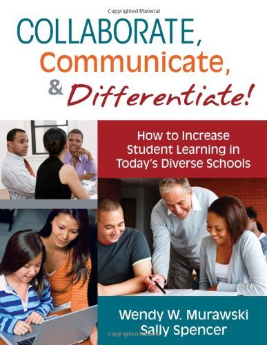 Collaborate, Communicate, and Differentiate!: How to Increase Student Learning in Today's Diverse Schools by Murawski Wendy W. (Weichel) Spencer Sally A. (2011-02-24) Paperback