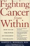 Fighting Cancer From Within: How to Use the Power of Your Mind For Healing