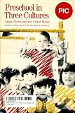 Preschool in three cultures : Japan, China, and the United States