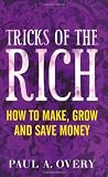 Tricks of the Rich: How to Make, Grow and Save Money