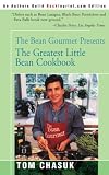 The Bean Gourmet Presents the Greatest Little Bean Cookbook