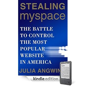 Stealing MySpace: The Battle to Control the Most Popular Website in America