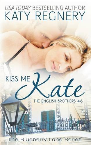 Kiss Me Kate: The English Brothers # 6 (The Blueberry Lane Series)