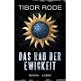 Das Rad der Ewigkeit: Roman von Tibor Rode