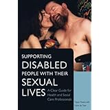 supporting disabled people with their sexual lives a clear guide for health and social care professionals