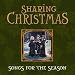 Sharing Christmas: Songs for the Season - Sharing Christmas: Songs for the Season