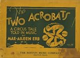 The Two Acrobats: A Circus Tale Told in Music