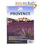 HB Bildatlas Provence: Dynamische Zentren: Marseille, Aix und Avignon. Wilde Natur: Wei�e Pferde und Flamingos in der Camargue. Duftende Sch�tze: ... Interview mit Sternekoch Edouard Loubet
