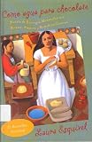 Como Agua Para Chocolate: Novela de Entregas Mensuales Con Recetas, Amores y Remedios Caseros / Like Water for Chocolate (Spanish Edition)