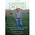 Gaining Ground: A Story of Farmers' Markets, Local Food, and Saving the Family Farm