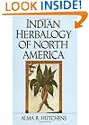 Indian Herbalogy of North America: The Definitive Guide to Native Medicinal Plants and Their Uses