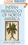 Indian Herbalogy of North America: The Definitive Guide to Native Medicinal Plants and Their Uses