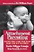 Attachment Parenting: Instinctive Care for Your Baby and Young Child