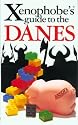 The Xenophobe's Guide to the Danes (Xenophobe's Guides)