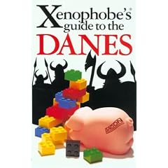 The Xenophobe's Guide to the Danes: The Xenophobe's Guides Series (Xenophobe's Guides) (Xenophobe's Guides)