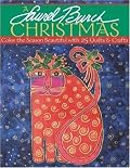 A Laurel Burch Christmas: Color the Season Beautiful with 25 Quilts and Crafts