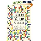 Is It In Your Genes: How Genes Influence Common Disorders and Diseases That Affect You and... by Philip R. Reilly
