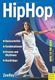 Hip Hop: Basisschritte, Kombinationen, Groove und Rhytmus, Musiktipps - ZeeRay
