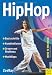Bücher : Hip Hop: Basisschritte, Kombinationen, Groove und Rhytmus, Musiktipps