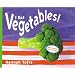 I Eat Vegetables!: Revised Edition (Things I Eat)